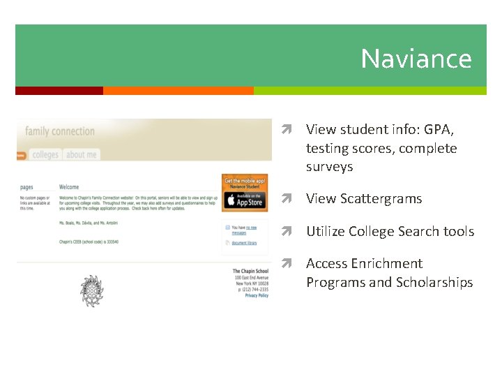 Naviance View student info: GPA, testing scores, complete surveys View Scattergrams Utilize College Search