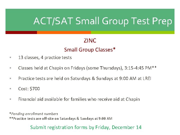 ACT/SAT Small Group Test Prep ZINC Small Group Classes* § 13 classes, 4 practice