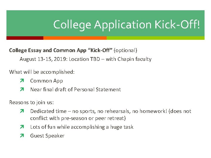 College Application Kick-Off! College Essay and Common App “Kick-Off” (optional) August 13 -15, 2019: