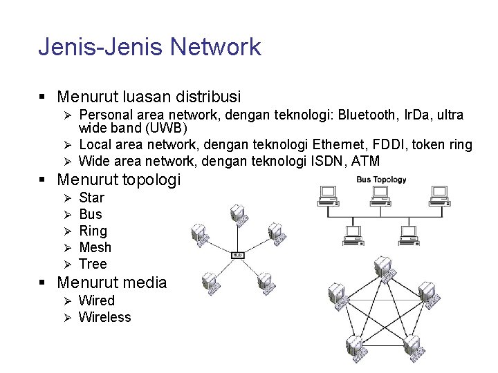 Jenis-Jenis Network § Menurut luasan distribusi Personal area network, dengan teknologi: Bluetooth, Ir. Da,