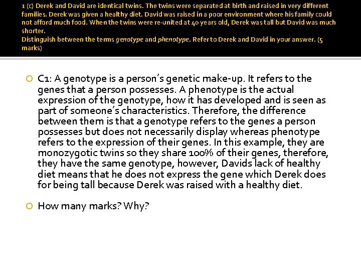 1 (c) Derek and David are identical twins. The twins were separated at birth