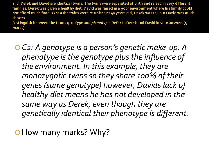 1 (c) Derek and David are identical twins. The twins were separated at birth