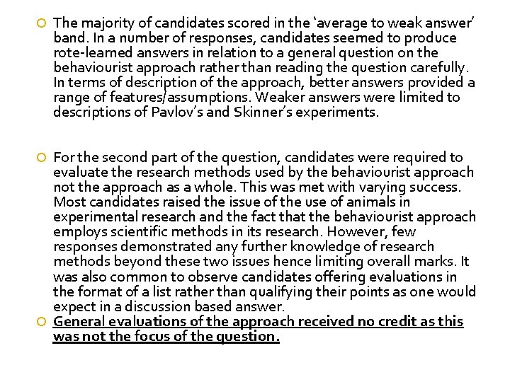  The majority of candidates scored in the ‘average to weak answer’ band. In