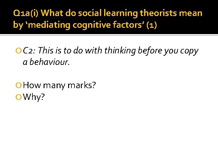 Q 1 a(i) What do social learning theorists mean by ‘mediating cognitive factors’ (1)