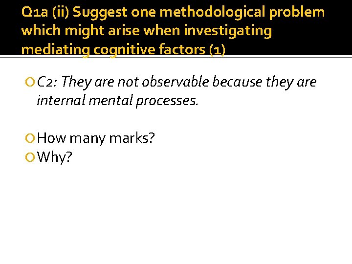 Q 1 a (ii) Suggest one methodological problem which might arise when investigating mediating