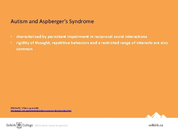 Autism and Aspberger’s Syndrome • characterized by persistent impairment in reciprocal social interactions •