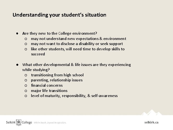 Understanding your student’s situation ● Are they new to the College environment? ○ may