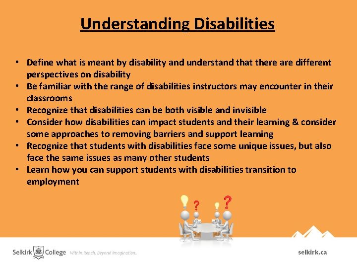 Understanding Disabilities • Define what is meant by disability and understand that there are