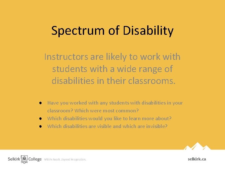 Spectrum of Disability Instructors are likely to work with students with a wide range