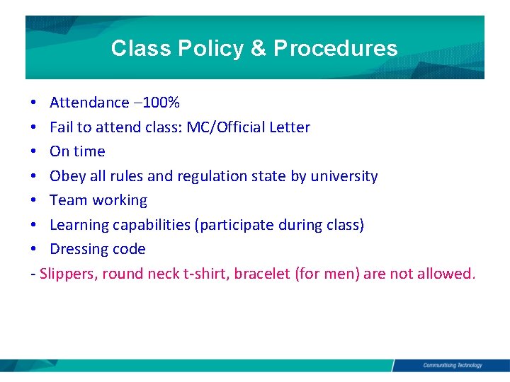Class Policy & Procedures • Attendance – 100% • Fail to attend class: MC/Official