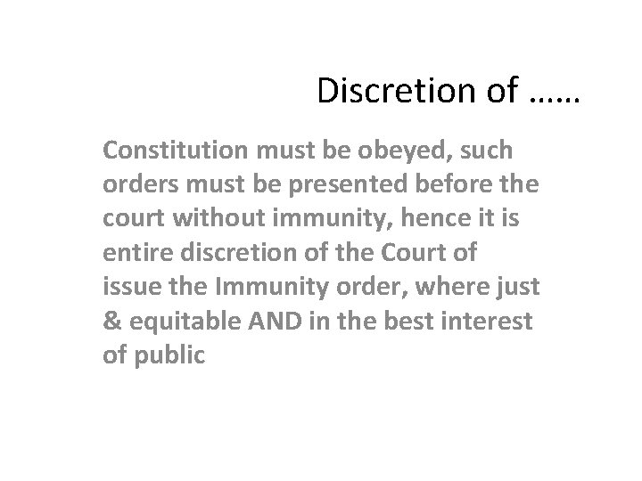 Discretion of …… Constitution must be obeyed, such orders must be presented before the