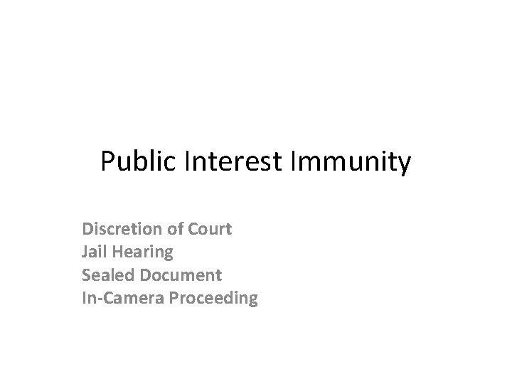 Public Interest Immunity Discretion of Court Jail Hearing Sealed Document In-Camera Proceeding 