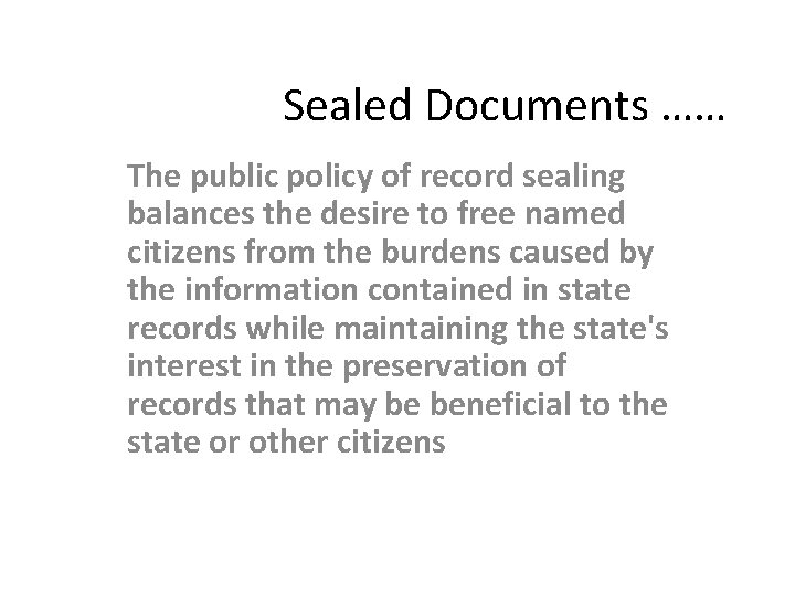 Sealed Documents …… The public policy of record sealing balances the desire to free