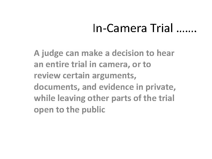 In-Camera Trial ……. A judge can make a decision to hear an entire trial