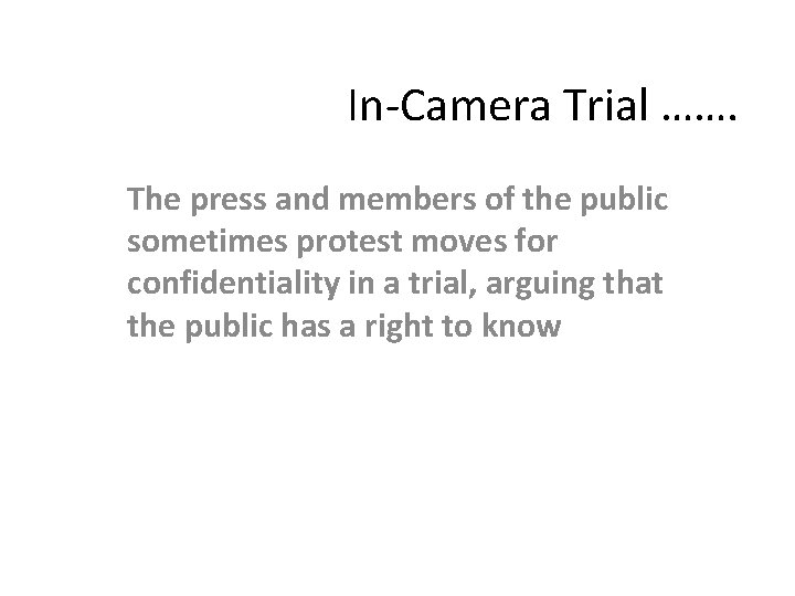 In-Camera Trial ……. The press and members of the public sometimes protest moves for
