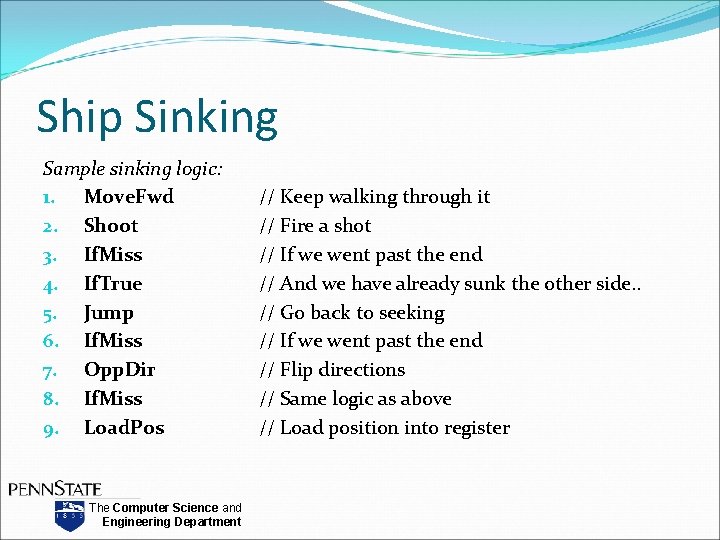 Ship Sinking Sample sinking logic: 1. Move. Fwd 2. Shoot 3. If. Miss 4.
