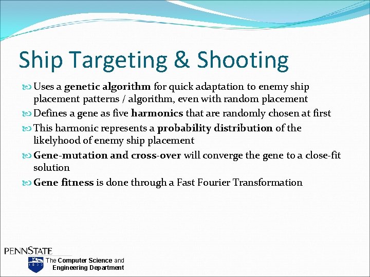 Ship Targeting & Shooting Uses a genetic algorithm for quick adaptation to enemy ship