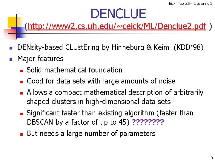 DENCLUE Eick: Topics 9 ---Clustering 2 (http: //www 2. cs. uh. edu/~ceick/ML/Denclue 2. pdf