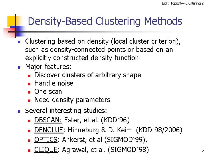 Eick: Topics 9 ---Clustering 2 Density-Based Clustering Methods n n n Clustering based on