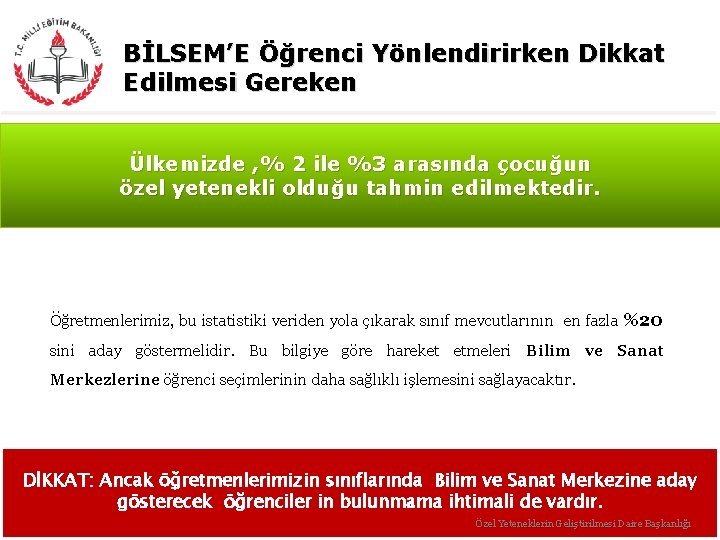 BİLSEM’E Öğrenci Yönlendirirken Dikkat Edilmesi Gereken Ülkemizde , % 2 ile %3 arasında çocuğun