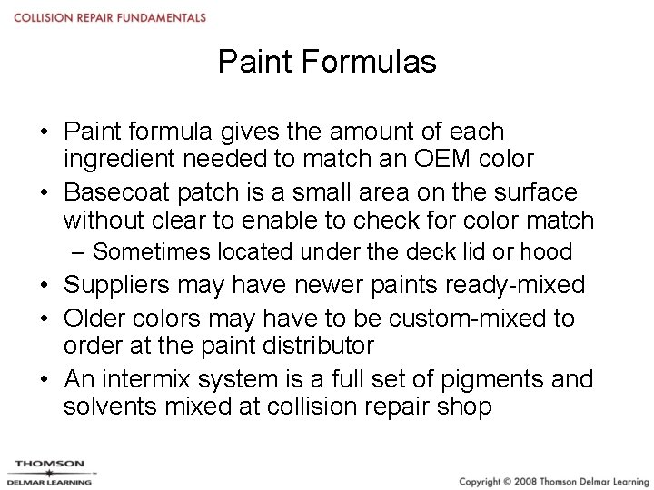 Paint Formulas • Paint formula gives the amount of each ingredient needed to match