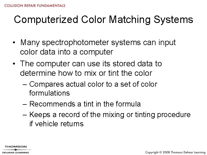 Computerized Color Matching Systems • Many spectrophotometer systems can input color data into a