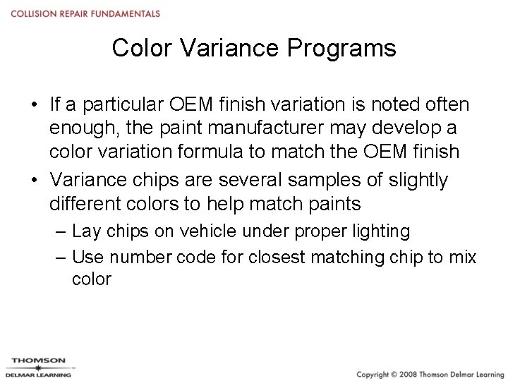 Color Variance Programs • If a particular OEM finish variation is noted often enough,