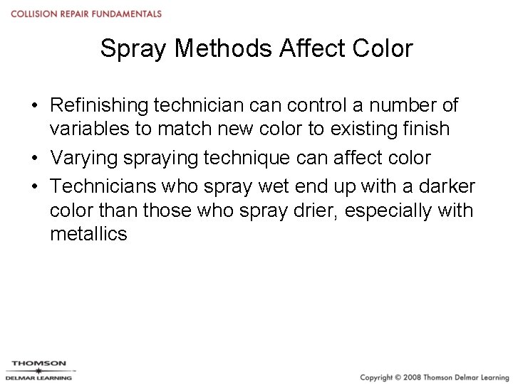 Spray Methods Affect Color • Refinishing technician control a number of variables to match