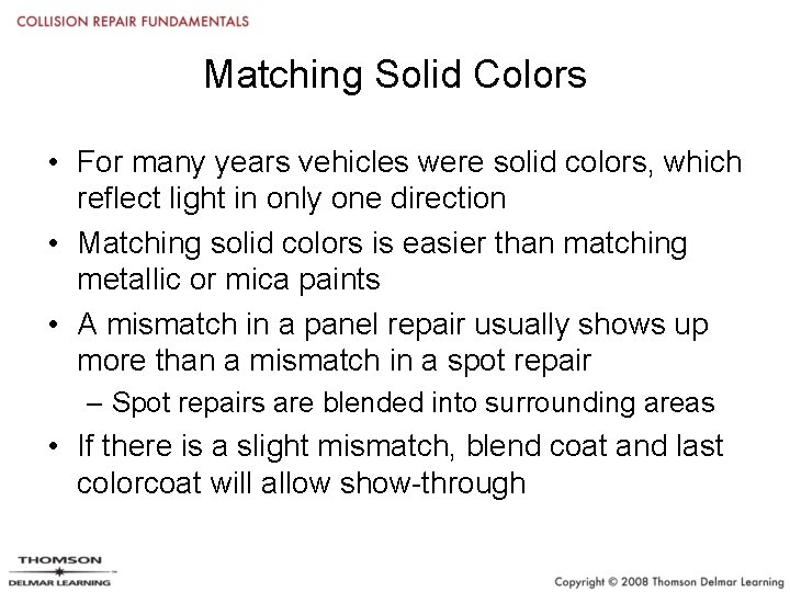 Matching Solid Colors • For many years vehicles were solid colors, which reflect light