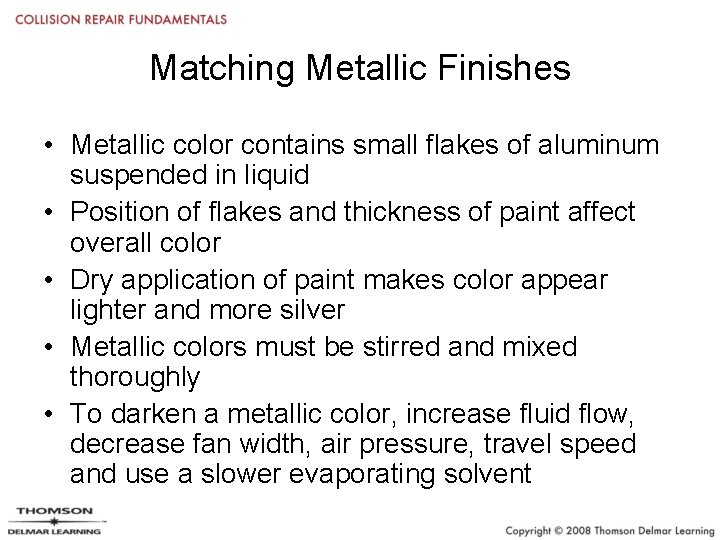 Matching Metallic Finishes • Metallic color contains small flakes of aluminum suspended in liquid