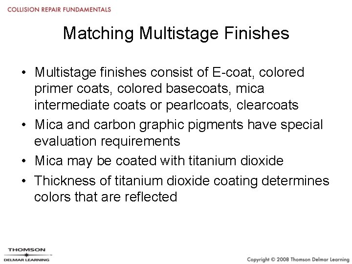 Matching Multistage Finishes • Multistage finishes consist of E-coat, colored primer coats, colored basecoats,