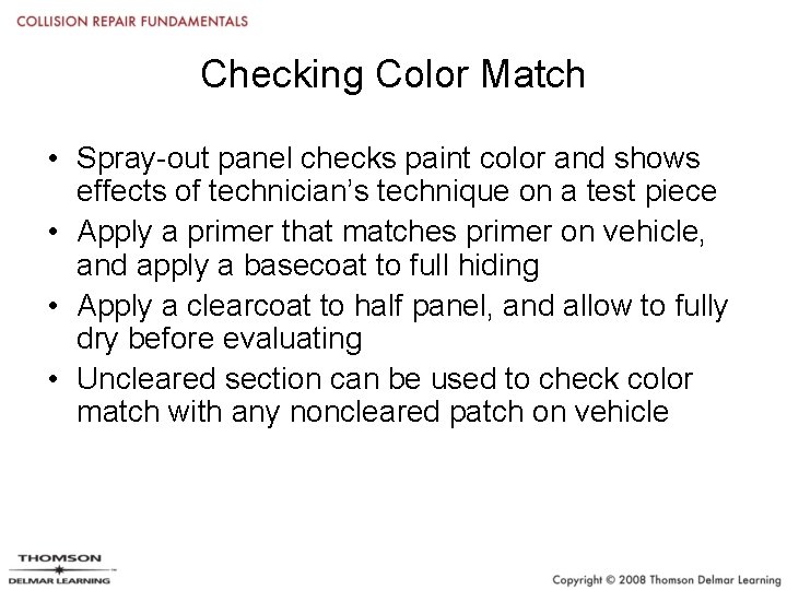 Checking Color Match • Spray-out panel checks paint color and shows effects of technician’s