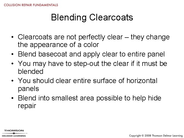 Blending Clearcoats • Clearcoats are not perfectly clear – they change the appearance of