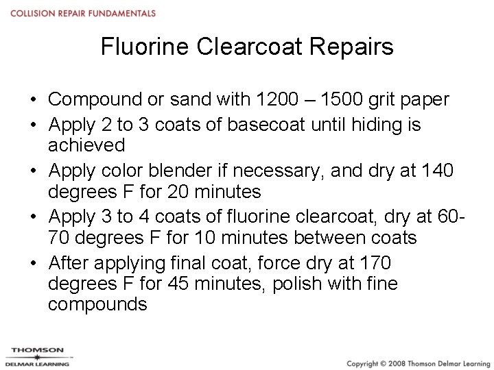 Fluorine Clearcoat Repairs • Compound or sand with 1200 – 1500 grit paper •