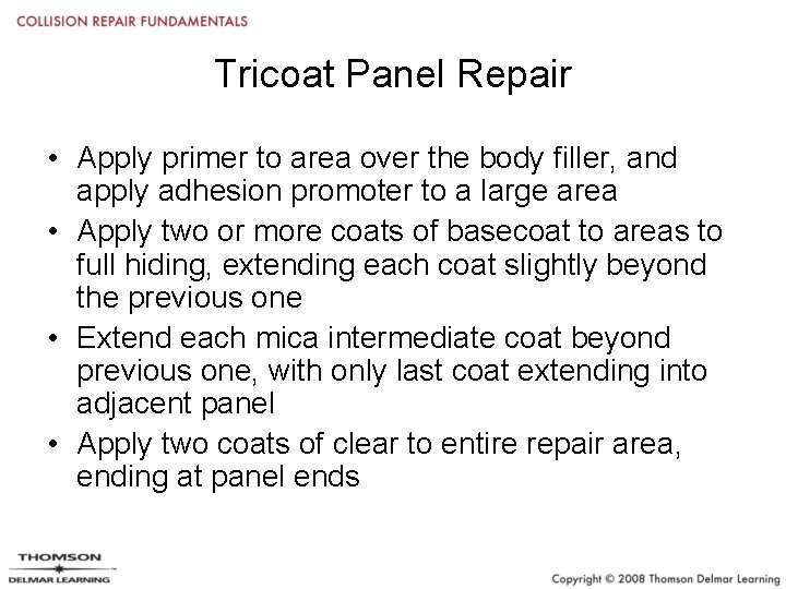 Tricoat Panel Repair • Apply primer to area over the body filler, and apply