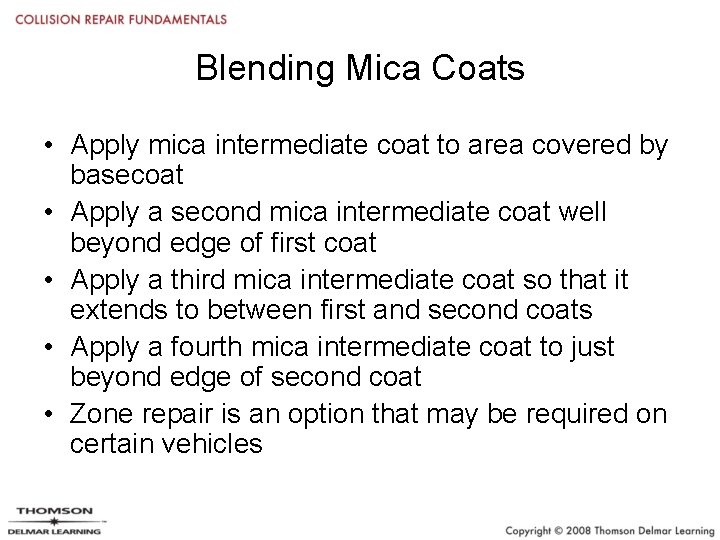 Blending Mica Coats • Apply mica intermediate coat to area covered by basecoat •