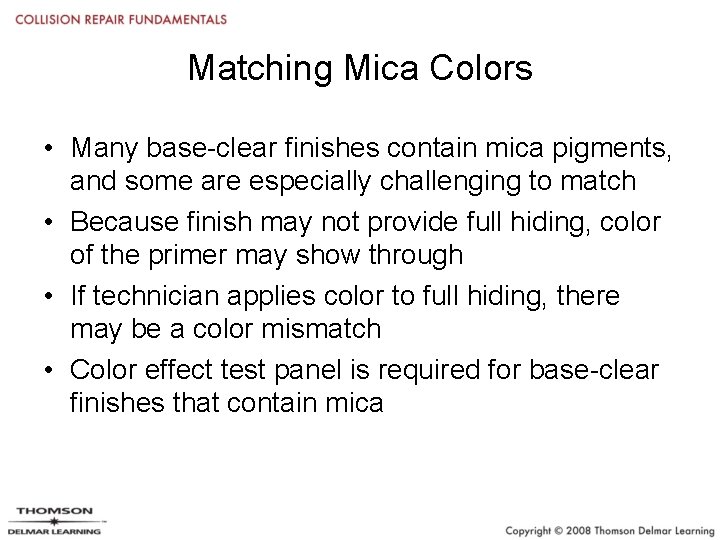 Matching Mica Colors • Many base-clear finishes contain mica pigments, and some are especially