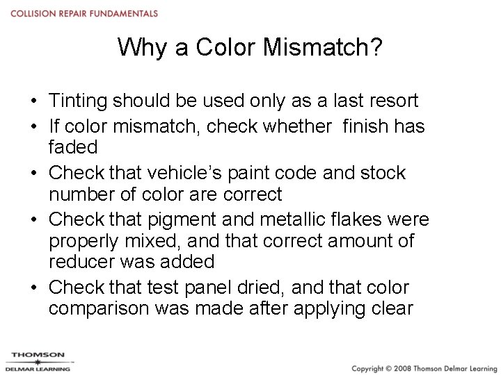 Why a Color Mismatch? • Tinting should be used only as a last resort