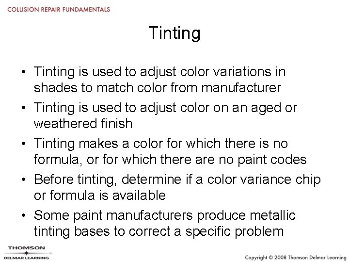 Tinting • Tinting is used to adjust color variations in shades to match color