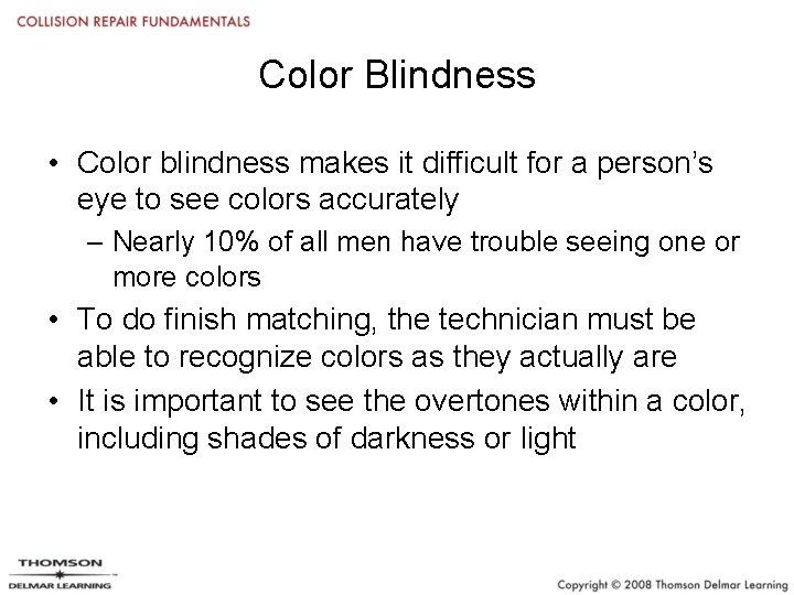 Color Blindness • Color blindness makes it difficult for a person’s eye to see