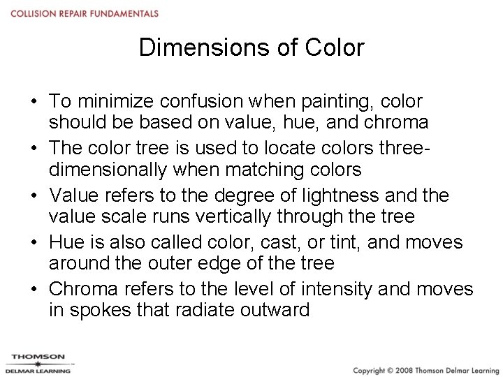 Dimensions of Color • To minimize confusion when painting, color should be based on