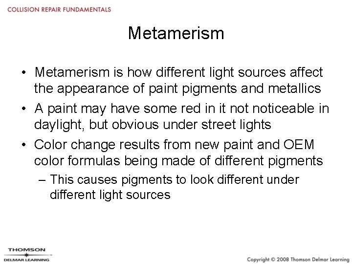 Metamerism • Metamerism is how different light sources affect the appearance of paint pigments Metamerism • Metamerism is how different light sources affect the appearance of paint pigments