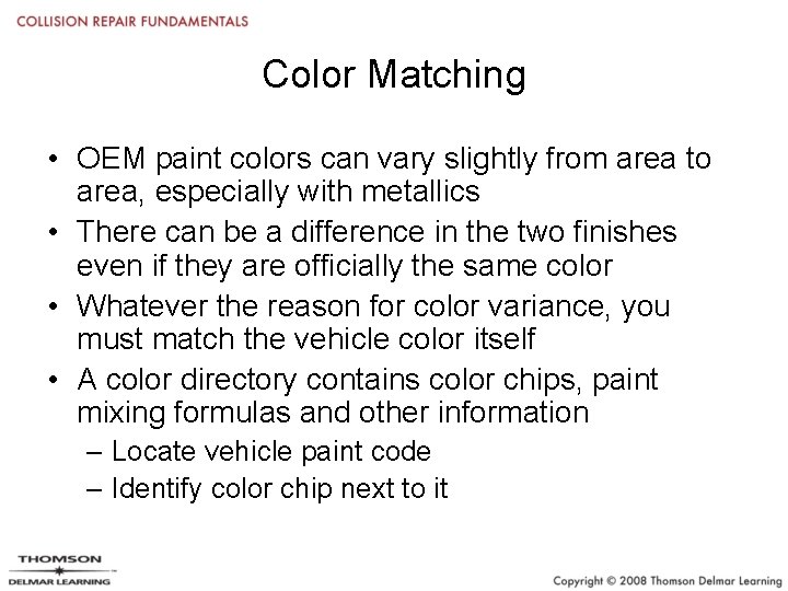 Color Matching • OEM paint colors can vary slightly from area to area, especially