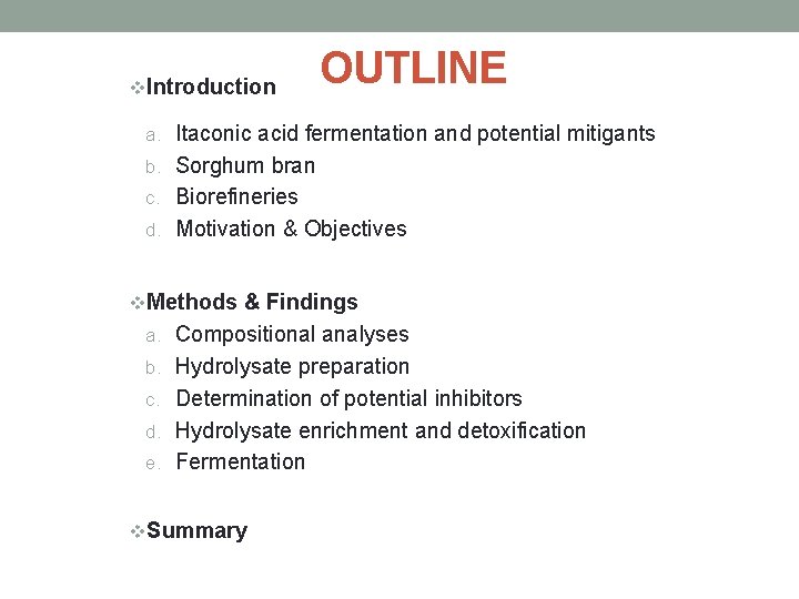 v. Introduction OUTLINE a. Itaconic acid fermentation and potential mitigants b. Sorghum bran c.