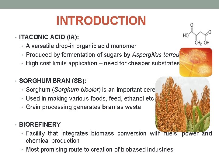 INTRODUCTION • ITACONIC ACID (IA): • A versatile drop-in organic acid monomer • Produced