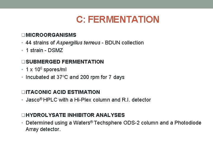 C: FERMENTATION q. MICROORGANISMS • 44 strains of Aspergillus terreus - BDUN collection •