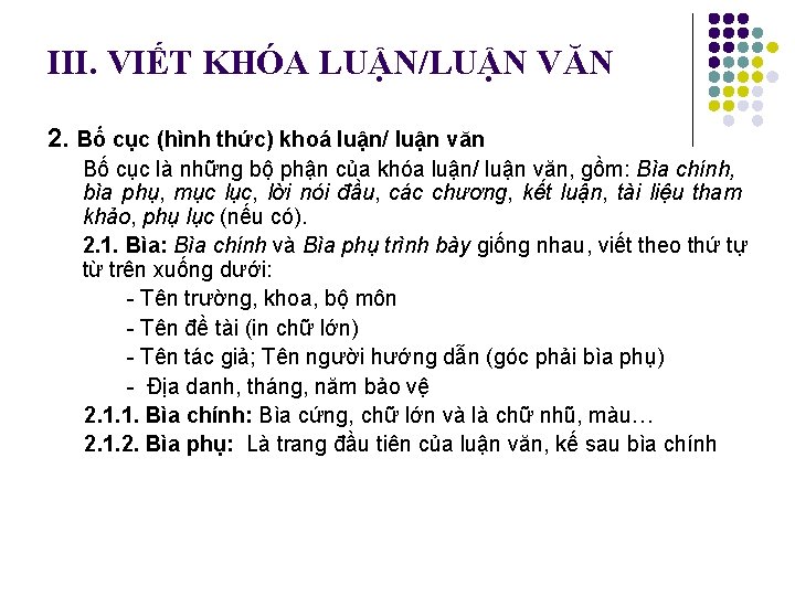 III. VIẾT KHÓA LUẬN/LUẬN VĂN 2. Bố cục (hình thức) khoá luận/ luận văn