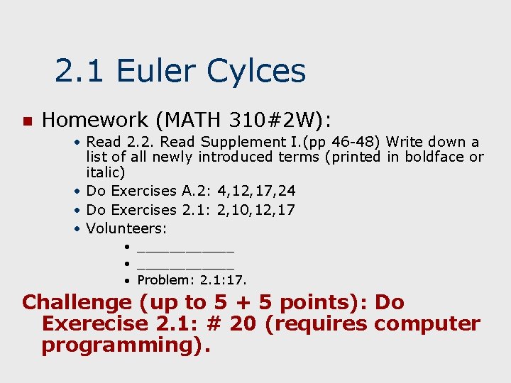 2. 1 Euler Cylces n Homework (MATH 310#2 W): • Read 2. 2. Read