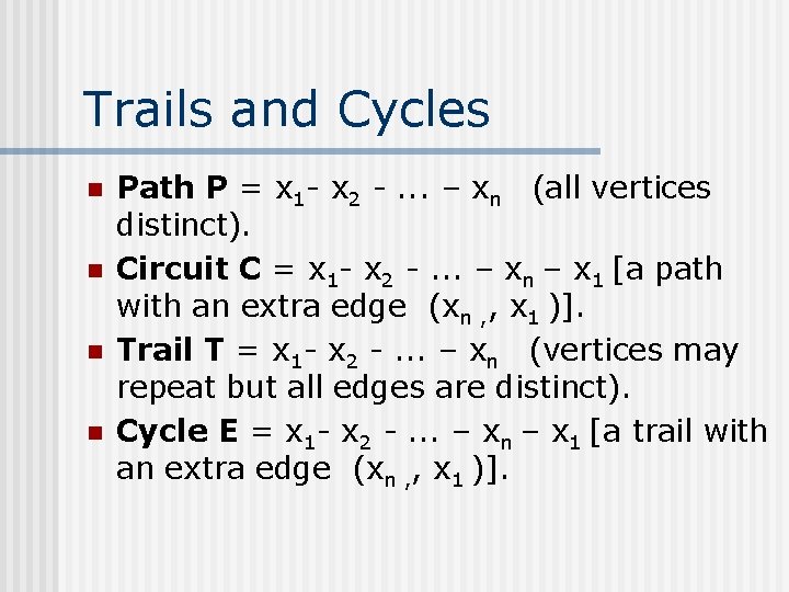Trails and Cycles n n Path P = x 1 - x 2 -.