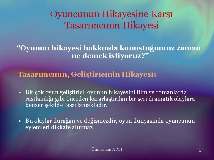 Oyuncunun Hikayesine Karşı Tasarımcının Hikayesi “Oyunun hikayesi hakkında konuştuğumuz zaman ne demek istiyoruz? ”